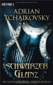 book cover of Die Schwarmkriege 4. Schwarzer Glanz by Adrian Tchaikovsky