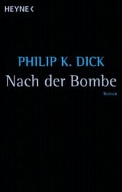 book cover of Nach der Bombe by Philip K. Dick