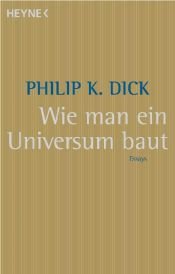 book cover of Wie man ein Universum baut by Philip K. Dick