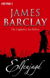 book cover of Elfenjagd. Die Legenden des Raben 2 by James Barclay