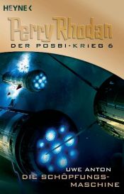 book cover of Perry Rhodan. Die Schöpfungsmaschine by Uwe Anton