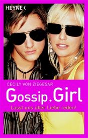 book cover of Gossip Girl 04. Lasst uns über Liebe reden! by セシリー・フォン・ジーゲザー