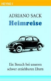 book cover of Heimreise. Ein Besuch bei unseren schwer erziehbaren Eltern by Adriano Sack