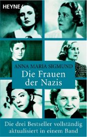 book cover of Die Frauen der Nazis 1-3: Die drei Bestseller vollständig aktualisiert in einem Band by Anna Maria Sigmund