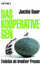 book cover of Das kooperative Gen: Abschied vom Darwinismus by Joachim Bauer