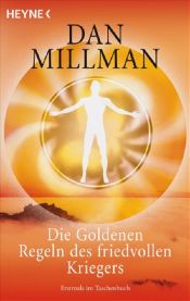 book cover of Die Goldenen Regeln des friedvollen Kriegers: Ein praktisches Handbuch by Dan Millman