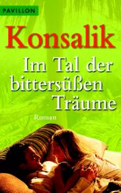 book cover of Im Tal der bittersüßen Träume by Heinz G. Konsalik
