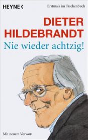 book cover of Nie wieder 80! by Dieter Hildebrandt