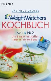 book cover of Das neue große Weight Watchers Kochbuch Nr. 1 und Nr. 2. Die beiden Beststeller in einem Band by Weight Watchers