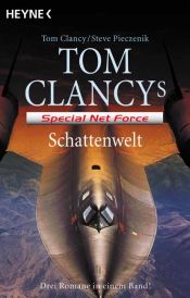 book cover of Tom Clancy's Special Net Force Schattenwelt : drei neue Romane in einem Band by توم كلانسي