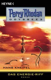 book cover of Perry Rhodan - Odyssee 3 - Das Energie-Riff by Hanns Kneifel