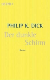 book cover of Der dunkle Schirm by Philip K. Dick