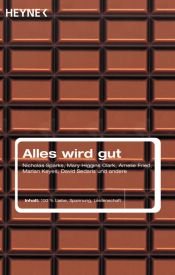 book cover of Alles wird gut by Amelie Fried|David Sedaris|Μαίρη Χίγκινς Κλαρκ|Νίκολας Σπαρκς