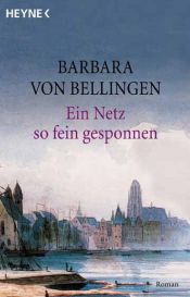 book cover of Ein Netz so fein gesponnen by Barbara von Bellingen