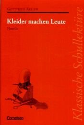 book cover of Klassische Schullektüre, Kleider machen Leute by Gottfried Keller