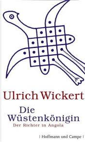 book cover of Die Wüstenkönigin. Der Richter in Angola by Ulrich Wickert