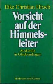 book cover of Vorsicht auf der Himmelsleiter. Auskünfte in Glaubensfragen by Eike Christian Hirsch