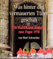 book cover of Was hinter den vermauerten Türen geschah. Die Wahl von Karol Wojtyla zum Papst 1978. 1 Cassette by Wolf Schneider