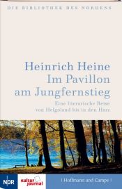 book cover of Im Pavillon am Jungfernstieg. Eine literarische Reise von Helgoland bis in den Harz by Heinrich Heine