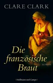 book cover of Die französische Braut by Clare Clark