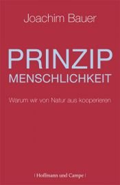 book cover of Prinzip Menschlichkeit. Warum wir von Natur aus kooperieren by Joachim Bauer