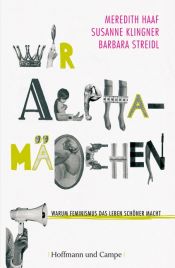 book cover of Wir Alphamädchen : warum Feminismus das Leben schöner macht by Meredith Haaf