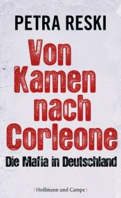 book cover of Von Kamen nach Corleone : die Mafia in Deutschland by Petra Reski