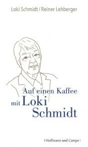 book cover of Auf einen Kaffee mit Loki Schmidt by Loki Schmidt|Reiner Lehberger