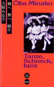 book cover of Tanze, Schneck, tanz: Erinnerungen by Minako Oba