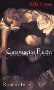 book cover of Caravaggios Flucht by Atle Næss