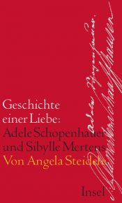 book cover of Geschichte einer Liebe: Adele Schopenhauer und Sibylle Mertens by Angela Steidele