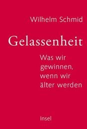 book cover of Gelassenheit: Was wir gewinnen, wenn wir älter werden by Wilhelm Schmid