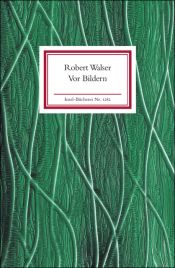 book cover of Vor Bildern. Geschichten und Gedichte by Robert Walser