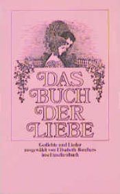 book cover of Das Buch der Liebe. Gedichte und Lieder ausgewählt von Elisabeth Borchers by Elisabeth Borchers