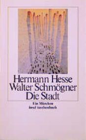 book cover of Die Stadt : e. Märchen by Հերման Հեսսե
