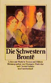book cover of Die Schwestern Bronte. Leben und Werk in Texten und Bildern. by Anne Brontë