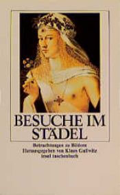 book cover of Besuche im Städel: Betrachtungen zu Bildern by Klaus Gallwitz