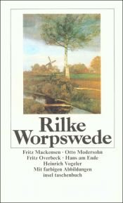 book cover of Worpswede. Fritz Mackensen, Otto Modersohn, Fritz Overbeck, Hans am Ende, Heinrich Vogeler. by Rainer Maria Rilke