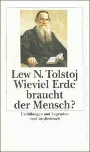 book cover of Wieviel Erde braucht der Mensch? Erzählungen und Legenden by Lav Nikolajevič Tolstoj