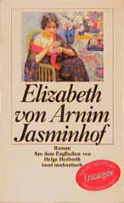 book cover of The Jasmine Farm. By the Author of Elizabeth and her German Garden. by Elizabeth von Arnim