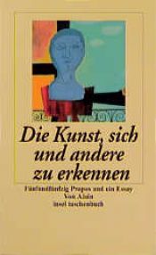 book cover of Die Kunst, sich und andere zu erkennen. Fünfundfünfzig Propos und ein Essay. by Alain