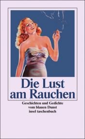 book cover of Die Lust am Rauchen : Geschichten und Gedichte vom blauen Dunst by Mario Leis