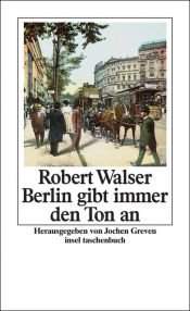 book cover of Berlin gibt immer den Ton an: Kleine Prosa aus und über Berlin by Robert Walser
