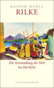 book cover of Die Verwandlung der Welt ins Herrliche. Über das Glück by Райнер Марыя Рыльке