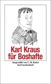 book cover of Karl Kraus für Boshafte by Karl Kraus
