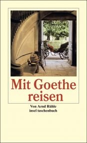 book cover of Mit Goethe reisen by Arnd Rühle