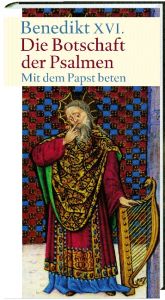 book cover of Die Botschaft der Psalmen. Mit dem Papst beten by Joseph Cardinal Ratzinger