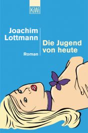 book cover of Die Jugend von heute by Joachim Lottmann
