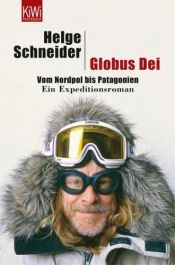 book cover of Globus Dei: Vom Nordpol bis Patagonien. Ein Expeditionsroman by Helge Schneider
