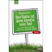 book cover of Der Dativ ist dem Genitiv sein Tod , Folge 3 : noch mehr Neues aus dem Irrgarten der deutschen Sprache by Bastian Sick